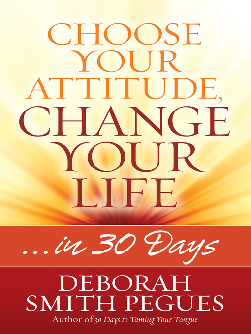 Title details for Choose Your Attitude, Change Your Life by Deborah Smith Pegues - Available